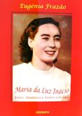 Ler Maria da Luz Inácio - Entre Alinhavos e Pontos Corridos - BIOGRAFIA, do autor Eugénia Frazão Ler Maria da Luz Inácio - Entre Alinhavos e Pontos Corridos - BIOGRAFIA, do autor Eugénia Frazão