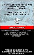 Ler REVISTA SR 2015 - O FUTEBOL NO BRASIL - VERSÃO CARIOCA: VASCO DA GAMA É TRI-CAMPEÃO DE REBAIXAMENTO DO BRASILEIRÃO, do autor SERGIO ROMERO Ler REVISTA SR 2015 - O FUTEBOL NO BRASIL - VERSÃO CARIOCA: VASCO DA GAMA É TRI-CAMPEÃO DE REBAIXAMENTO DO BRASILEIRÃO, do autor SERGIO ROMERO