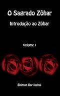 Ler O Sagrado Zôhar - Introdução ao Zôhar - Volume 1, do autor Shimon Bar Iochai Ler O Sagrado Zôhar - Introdução ao Zôhar - Volume 1, do autor Shimon Bar Iochai