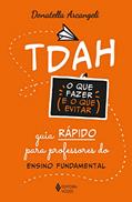 Ler TDAH: o que fazer e o que evitar: Guia rápido para professores do Ensino Fundamental, do autor Donatella Arcangeli