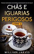 Ler Chás e Iguarias Perigosos: Trilogia Fantasmas do Mistério Aconchegante de Sky Valley Livro 2, do autor William Jarvis