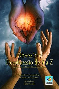 Obsessão E Desobsessão De A A Z: Aprendendo Com Manoel Philomeno De Miranda, do autor Manoel Philomeno de Miranda; Divaldo Pereira Franco
