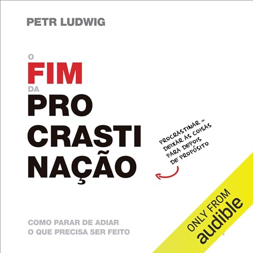 Ler O fim da procrastinação: Como parar de adiar o que precisa ser feito, do autor Petr Ludwig Ler O fim da procrastinação: Como parar de adiar o que precisa ser feito, do autor Petr Ludwig