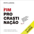 Ler O fim da procrastinação: Como parar de adiar o que precisa ser feito, do autor Petr Ludwig