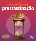 Ler Vamos falar de procrastinação: 100 perguntas para pensar em saúde, inovação, produtividade e conquistas, do autor Flávia Lippi