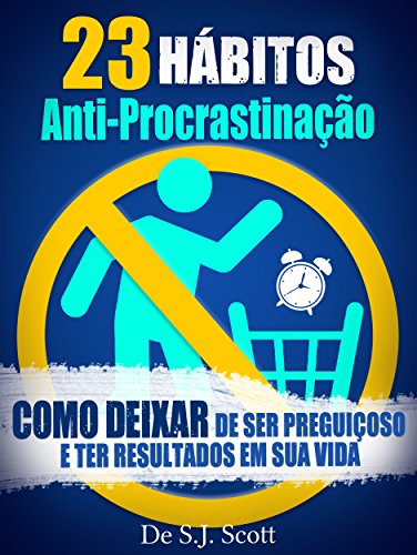 Ler 23 Hábitos Anti-Procrastinação: Como Deixar de Ser Preguiçoso e Ter Resultados Em Sua Vida, do autor S.J. Scott