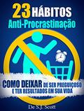 Ler 23 Hábitos Anti-Procrastinação: Como Deixar de Ser Preguiçoso e Ter Resultados Em Sua Vida, do autor S.J. Scott Ler 23 Hábitos Anti-Procrastinação: Como Deixar de Ser Preguiçoso e Ter Resultados Em Sua Vida, do autor S.J. Scott