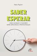 Ler Saber esperar: Como alcançar o equilíbrio entre impaciência e procrastinação, do autor Fabio Paglieri Ler Saber esperar: Como alcançar o equilíbrio entre impaciência e procrastinação, do autor Fabio Paglieri
