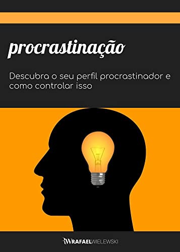 Ler Procrastinação: Descubra o seu perfil procrastinador e como controlar isso, do autor Rafael Augusto Wielewski