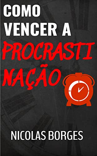 Ler Como Vencer a Procrastinação (De uma vez por todas), do autor Nícolas Borges Ler Como Vencer a Procrastinação (De uma vez por todas), do autor Nícolas Borges