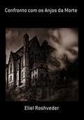 Ler Confronto com os Anjos da Morte, do autor Eliel Roshveder