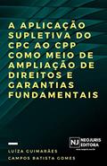 Ler A aplicação supletiva do CPC ao CPP como meio de ampliação de direitos e garantias fundamentais, do autor Luíza Guimarães Campos Batista Gomes Ler A aplicação supletiva do CPC ao CPP como meio de ampliação de direitos e garantias fundamentais, do autor Luíza Guimarães Campos Batista Gomes