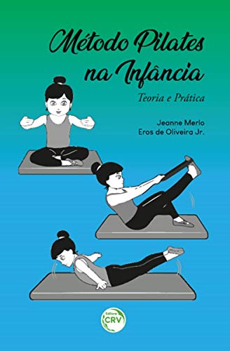 Ler Método pilates na infância teoria e prática, do autor Jeanne Merlo; Eros de Oliveira Junior Ler Método pilates na infância teoria e prática, do autor Jeanne Merlo; Eros de Oliveira Junior