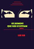 Ler Os Homens que não existiam: Conto, do autor Lee Go
