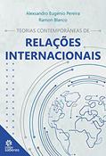 Ler Teorias contemporâneas de relações internacionais, do autor Alexsandro Eugenio Pereira; Ramon Blanco
