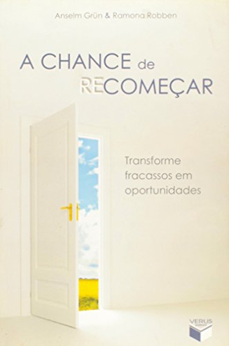 Ler A chance de recomeçar: transforme fracassos em oportunidades: Transforme fracassos em oportunidades, do autor Anselm Grun; Ramona Robben