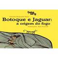 Ler Botoque E O Jaguar - A Origem Do Fogo, do autor Claudia Roquette-Pinto