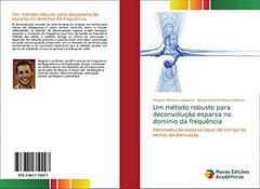 Um método robusto para deconvolução esparsa no domínio da frequência: Deconvolução esparsa capaz de corrigir os efeitos da atenuação, do autor Wagner Moreira Lupinacci; Sérgio Adriano Moura Oliveira