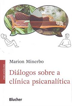 Diálogos Sobre a Clínica Psicanalítica, do autor Marion Minerbo