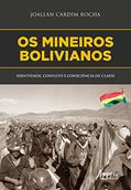 Ler Os mineiros bolivianos: identidade, conflito e consciência de classe, do autor Joallan Cardim Rocha