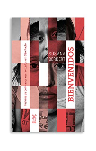 Ler Bienvenidos: história de bolivianos escravizados em São Paulo, do autor Susana Berbert