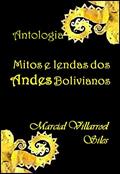 Ler MITOS E LENDAS dos Andes bolivianos: ANTOLOGIA (Mitos e Lendas na literatura boliviana Livro 1), do autor Marcial Villarroel Siles