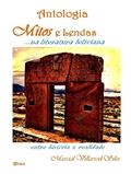 Ler MITOS E LENDAS. . . na literatura boliviana: ANTOLOGIA, do autor Marcial Villarroel Siles