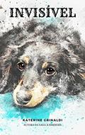Ler Invisível: Fale por mim!, do autor Katerine Grinaldi Ler Invisível: Fale por mim!, do autor Katerine Grinaldi