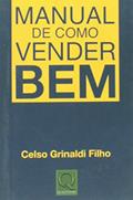 Ler Manual de Como Vender Bem, do autor Celso Grinaldi Filho Ler Manual de Como Vender Bem, do autor Celso Grinaldi Filho