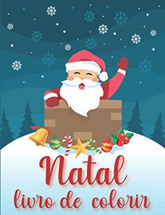 Natal Livro de colorir: ?? 30 quadros coloridos para crianças dos 3 aos 7 anos de idade ?? (Portuguese Edition), do autor Clara