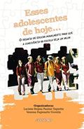 Ler Esses Adolescentes de Hoje... o Desafio de Educar Moralmente Para que a Convivência na Escola Seja um Valor, do autor Luciene Regina Paulino Tognetta Ler Esses Adolescentes de Hoje... o Desafio de Educar Moralmente Para que a Convivência na Escola Seja um Valor, do autor Luciene Regina Paulino Tognetta