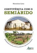 Ler Convivência com o semiárido: mobilizações sociais, políticas públicas e agricultura familiar, do autor Marcelino Lima