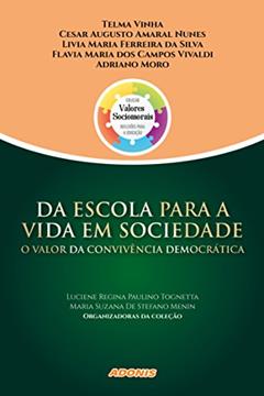 Da escola para a vida em sociedade: o valor da convivência democrática, do autor Luciene Regina Paulino Tognetta; Maria Suzana De Stefano Menin