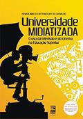 Ler Universidade midiatizada : O uso da televisão e do cinema na educação superior, do autor Renata Inneco Bittencourt de Carvalho