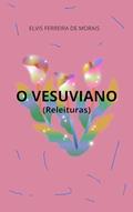 Ler O VESUVIANO: (Releituras), do autor Elvis Ferreira de Morais