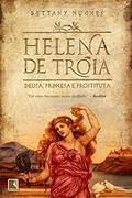 Ler Helena de Troia: Deusa, princesa e prostituta: Deusa, princesa e prostituta, do autor Bettany Hughes