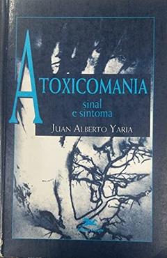 A Toxicomania. Sinal e Sintoma, do autor Yaria