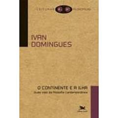 O continente e a ilha: Duas vias da filosofia contemporânea, do autor Ivan Domingues