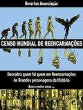 Ler Censo Mundial de Reencarnações: Descubra quem foi quem em Reencarnações de Grandes personagens da História, do autor Heverton Anunciação Ler Censo Mundial de Reencarnações: Descubra quem foi quem em Reencarnações de Grandes personagens da História, do autor Heverton Anunciação