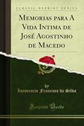 Ler Memorias para A Vida Intima de José Agostinho de Macedo (Classic Reprint), do autor Innocencio Francisco da Silva Ler Memorias para A Vida Intima de José Agostinho de Macedo (Classic Reprint), do autor Innocencio Francisco da Silva