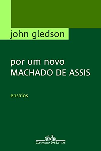 Ler Por um novo Machado de Assis, do autor John Gledson