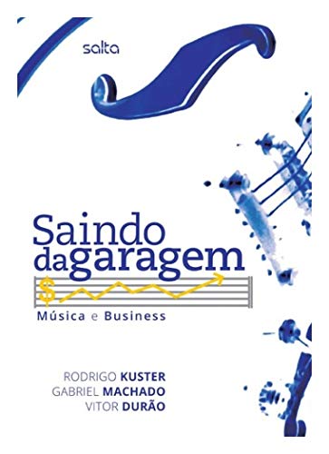 Ler Saindo Da Garagem: Música E Business, do autor Vitor Durao; Rodrigo Kuster; Gabriel Machado