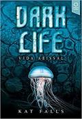 Ler Dark Life: Vida Abissal, do autor Kat Falls
