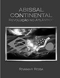 Ler ABISSAL CONTINENTAL - Revolução no Atlântico, do autor RIVAMAR DA ROSA Ler ABISSAL CONTINENTAL - Revolução no Atlântico, do autor RIVAMAR DA ROSA