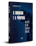 Ler O Dourado e o Púrpura: Relatos de um Conflito Abissal, do autor Roberto Luiz