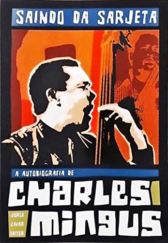 Ler Saindo da Sarjeta. A Autobiografia de Charles Mingus, do autor Charles Mingus Ler Saindo da Sarjeta. A Autobiografia de Charles Mingus, do autor Charles Mingus