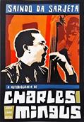 Ler Saindo da Sarjeta. A Autobiografia de Charles Mingus, do autor Charles Mingus