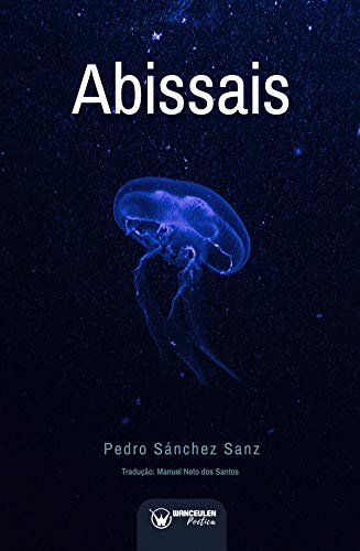 Ler Abissais, do autor Pedro Sánchez Sanz Ler Abissais, do autor Pedro Sánchez Sanz