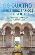 Ler Os Quatro Ministérios Básicos do Crente: Segredos de Grandeza no Reino de Deus, do autor Onório Cutane; Onório Cutane Ler Os Quatro Ministérios Básicos do Crente: Segredos de Grandeza no Reino de Deus, do autor Onório Cutane; Onório Cutane