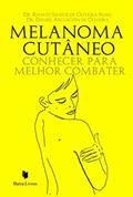 Ler Melanoma Cutâneo. Conhecer Para Melhor Combater, do autor Dr. Renato Santos de Oliveira Filho Ler Melanoma Cutâneo. Conhecer Para Melhor Combater, do autor Dr. Renato Santos de Oliveira Filho